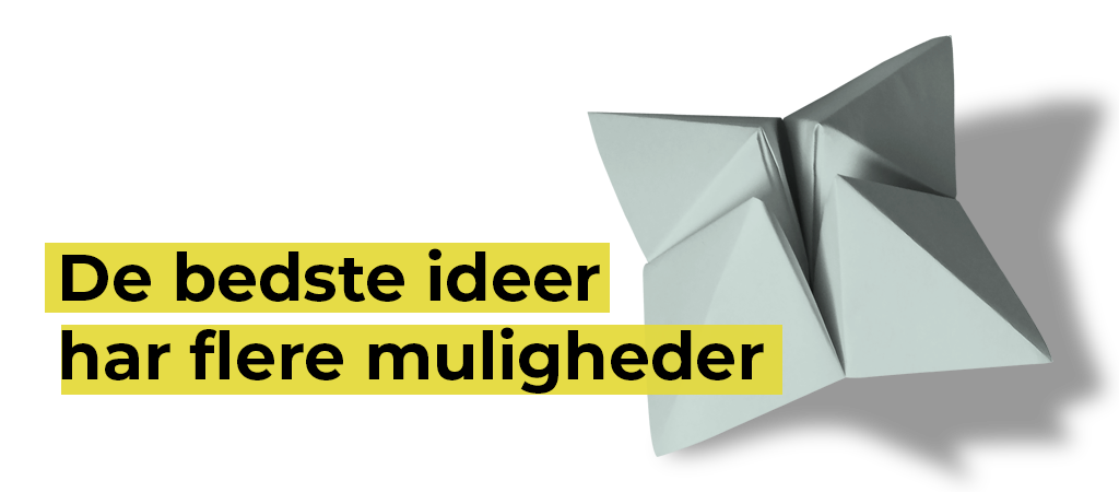 De bedste ideer har flere muligheder